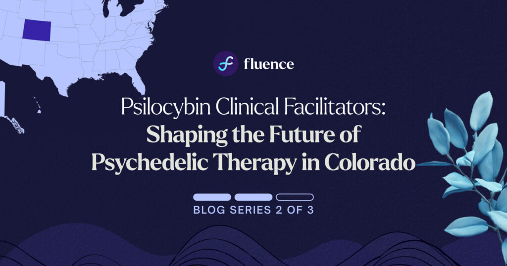 Psilocybin Clinical Facilitators: Shaping the Future of Psychedelic Therapy in Colorado