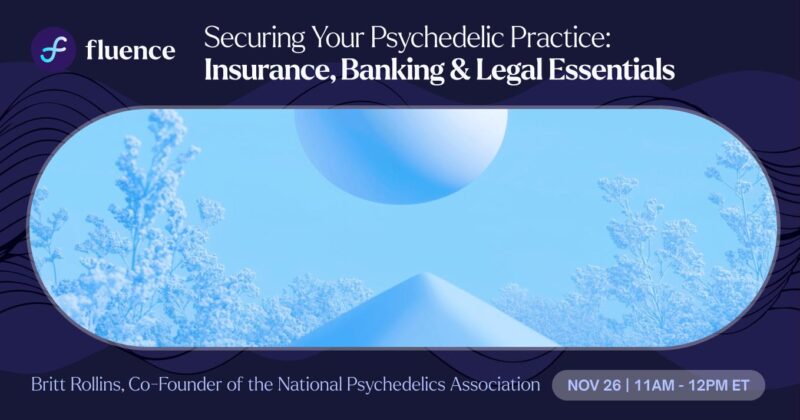 Securing Your Psychedelic Practice: Insurance, Banking & Legal Essentials