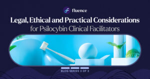 Legal, Ethical and Practical Considerations for Psilocybin Clinical Facilitators